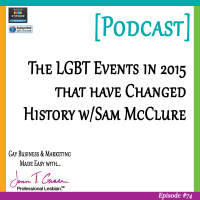 #74: The LGBT Events in 2015 that have Changed History w/ Sam McClure [Podcast] 