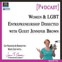 #79: Women  LGBT Entrepreneurship Dissected with Guest Jennifer Brown 