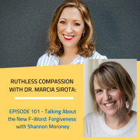 101 - Shannon Moroney: Talking About the New F-Word: Forgiveness