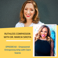 82 - Claire Soares: Empowered Entreprenuership 