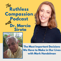 Podcat 147 - The Most Important Decisions We Have to Make in Our Lives with Mark Handelman