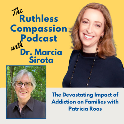 Ruthless Compassion With Dr. Marcia Sirota