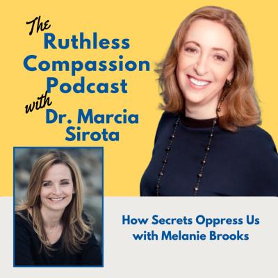 Ruthless Compassion With Dr. Marcia Sirota