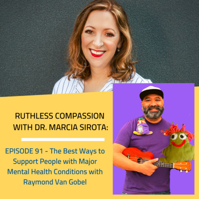 Ruthless Compassion With Dr. Marcia Sirota
