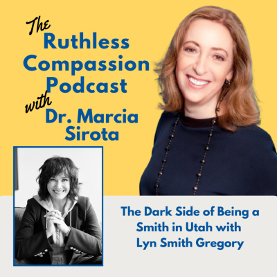 Ruthless Compassion With Dr. Marcia Sirota