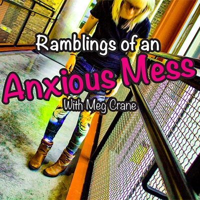 Ramblings Of An Anxious Mess