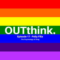 OUTthink - Ep17 - Polly Filla - The Psychology of Drag