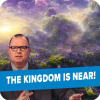 The Kingdom of Heaven is at Hand!