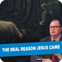 “Why did Jesus come to earth?”