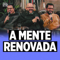A MENTE RENOVADA | Efésios 4:17-5:02