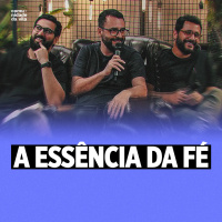 A ESSÊNCIA DA FÉ | João 17:3