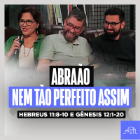 ABRAÃO: Parte 1 – Nem tão perfeitos | Hebreus 11:8-10 e Gênesis 12:1-20