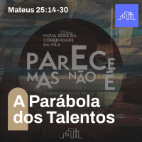 5. A Parábola dos Talentos - Marcos 25:14-30 | Parece Mas Não É