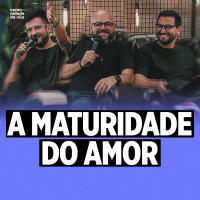 A MATURIDADE DO AMOR | I Coríntios 13