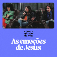 AS EMOÇÕES DE JESUS | Mateus 26:36-46