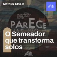4. A Parábola do Semeador - Mateus 13:3-9 | Parece Mas Não É