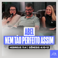 ABEL: Nem tão Perfeito Assim | Hebreus 11:4 e Gênesis 4:10-12