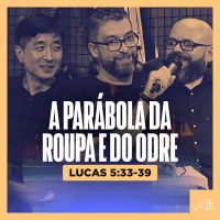 11. A Parábola da Roupa e do Odre Velhos — Lucas 5:33-39 | Parece Mas Não É