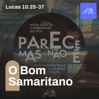 2. A Parábola do Bom Samaritano - Lucas 10:25-37 | Parece Mas Não É