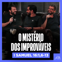 O MISTÉRIO DOS IMPROVÁVEIS | I Samuel 16:1, 6-13