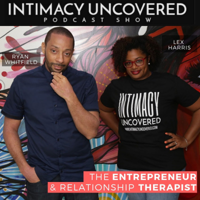 Intimacy Uncovered | Dating | Relationships | Romance | Connecting | Sex Tips
