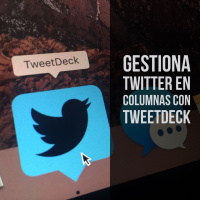 Ep13: 6 ventajas que ofrece TweetDeck al Community Manager