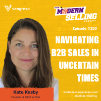 Navigating B2B Sales in Uncertain Times with Kate Kesby #230