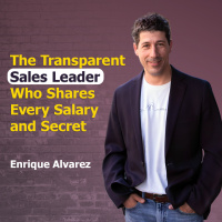 The Transparent Sales Leader Who Shares Every Salary and Secret with Enrique Alvarez | Ep. #310