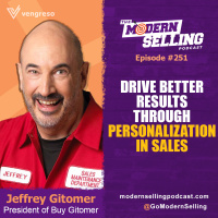 Drive Better Results through Personalization in Sales with Jeffrey Gitomer, #251