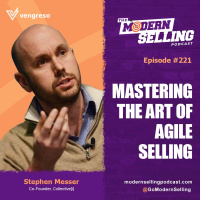 Mastering the Art of Agile Selling with Stephen Messer, #221