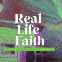 Real Life Faith