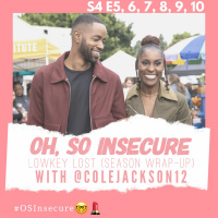 Oh, So Insecure | S4, Ep 10: Lowkey Lost with @ColeJackson12 [S4 Wrap-Up]