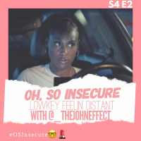 Oh, So Insecure | S4, Ep 02: Lowkey Feelin Distant with @_TheJohnEffect