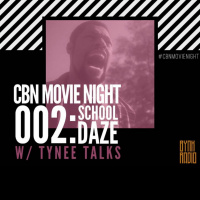 CBN Movie Night | 002: School Daze w/ Tynee Talks