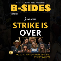 CBN B-Sides 002: The #SagAftraStrike Is Over