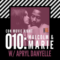 CBN Movie Night | 010: Malcolm  Marie w/ @AprylDanyelle