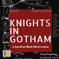 Knights In Gotham S1 E12: Take Your Choice | with @iSidDavis