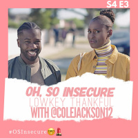 Oh, So Insecure | S4, Ep 03: Lowkey Thankful with @ColeJackson12