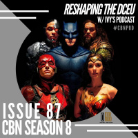 CBN Season 8 | Issue 87 | Reshaping the DCEU w/ @Ivynocarter