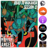Road To Wakanda | Session 12 | Rise of the Midnight Angels w/ @MarcusKwame