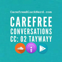 Carefree Conversations | CC 02: TayWayy