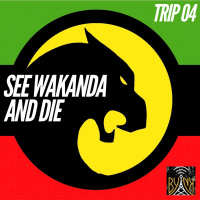 See Wakanda And Die | Trip # 4 with @Treblemaka