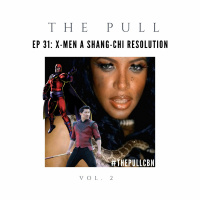 The Pull: Ep 31 | X-Men a Shang-Chi Resolution