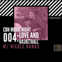 CBN Movie Night | 004: Love  Basketball w/ Nicole Banks