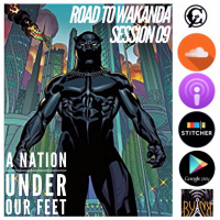 Road To Wakanda | Session 09 | A Nation Under Our Feet w/ Jae