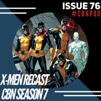 CBN Season 7 | Issue 76 | X-Men Fan-casting w/ @_TheJohnEffect