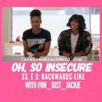 Oh So Insecure | S3, Ep 03: Backwards-Like with @Im_Just_Jackie