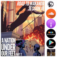 Road To Wakanda | Session 10 | A Nation Under Our Feet part 2 w/ Jae