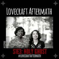Lovecraft Aftermath | S1 E3: Holy Ghost w/ April Danielle
