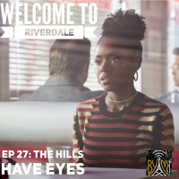 Welcome To Riverdale | Ep 27: The Hills Have Eyes [ #WTRpod ]